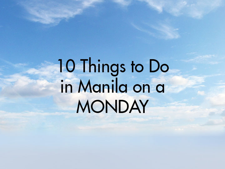10 Things to Do in Manila on a Monday 6