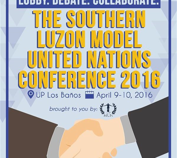 Be a Delegate. Join the Debate. Be Part of the Southern Luzon Model United Nations Conference 2016 University of the Philippines Los Banos