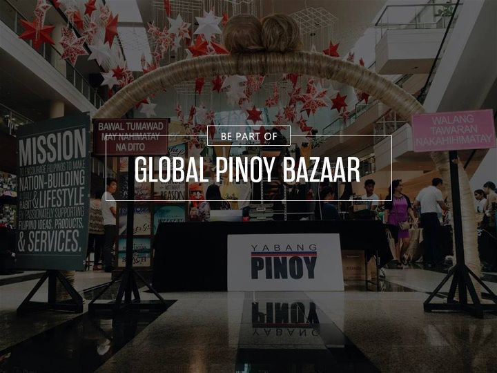 Support Local! Come to the 16th Global Pinoy Bazaar, Featuring 100% Local Products Yabang Pinoy