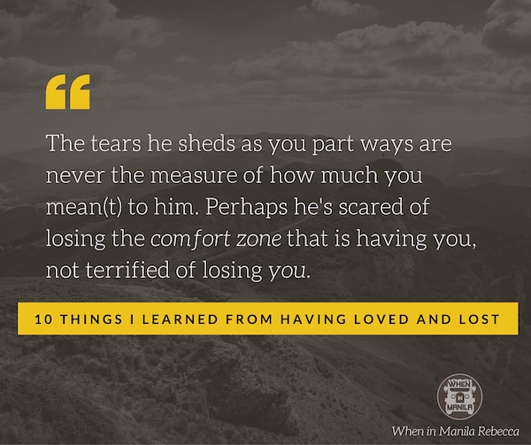 10 Things I Learned from Having Loved and Lost: A Love Letter for a Heartbroken Friend 7 hugot lines move on heartbreak6