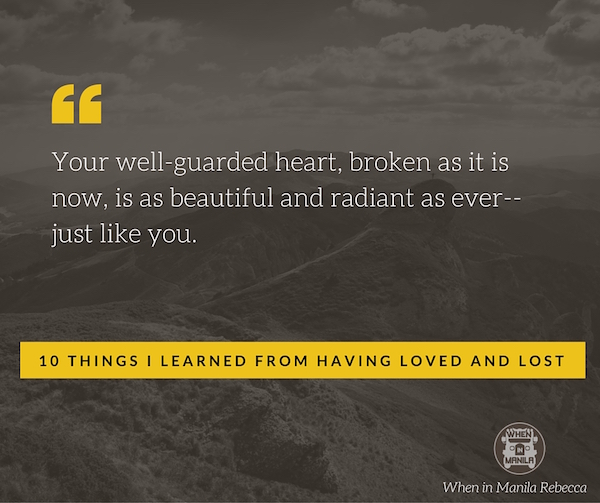 10 Things I Learned from Having Loved and Lost: A Love Letter for a Heartbroken Friend 9 hugot lines move on heartbreak8