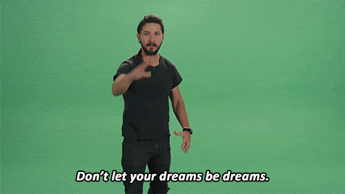 shia-labeouf-dont-let-your-dreams-animated-gif