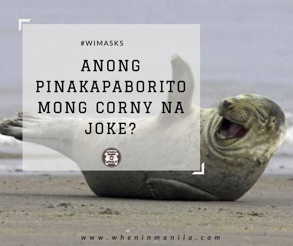 WIMAsks: What Is Your Favorite Corny Pinoy Joke? - When In Manila