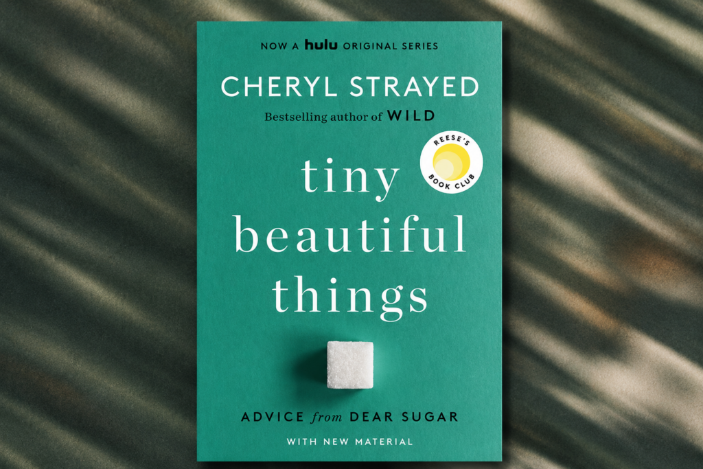 Tiny Beautiful Things by Cheryl Strayed