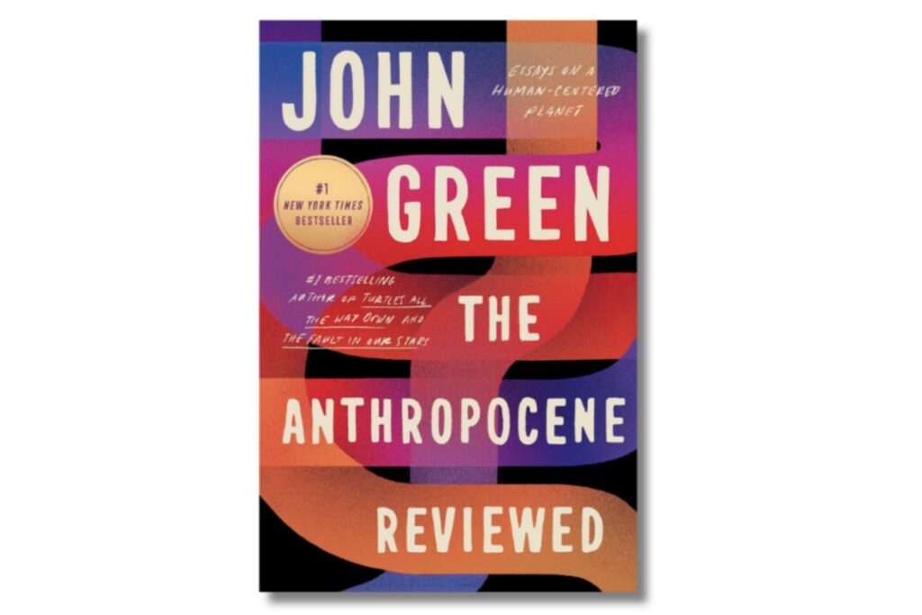 The Anthropocene Reviewed by John Green